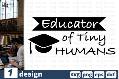 1 EDUCATOR OF TINY HUMANS&nbsp;svg bundle, quotes cricut svg