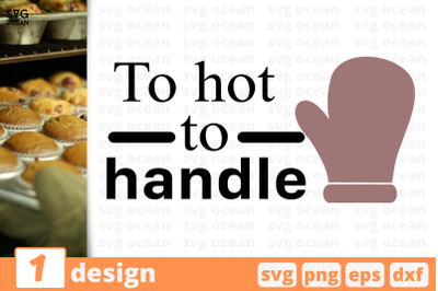 1 TO HOT TO HANDLE&nbsp;svg bundle, quotes cricut svg