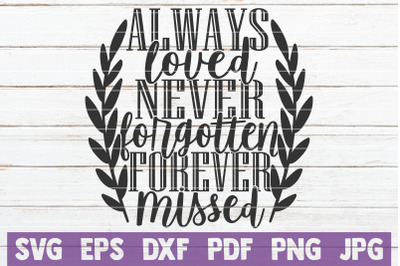 Always Loved Never Forgotten Forever Missed SVG Cut File