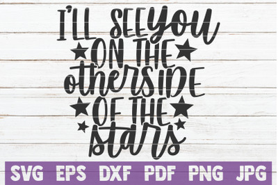 I&#039;ll See You On The Other Side Of The Stars SVG Cut File