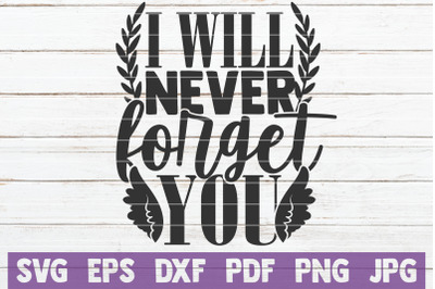 I Will Never Forget You SVG Cut File