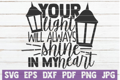 Your Light Will Always Shine In Mu Heart SVG Cut File