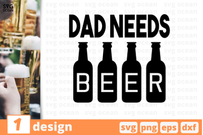 1 DAD NEEDS BEER&nbsp;svg bundle, Father&#039;s day quotes cricut svg