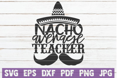 Nacho Average Teacher SVG Cut File