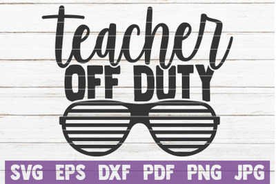 Teacher Off Duty SVG Cut File