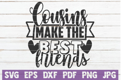 Cousins Make The Best Friends SVG Cut File