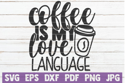 Coffee Is My Love Language SVG Cut File