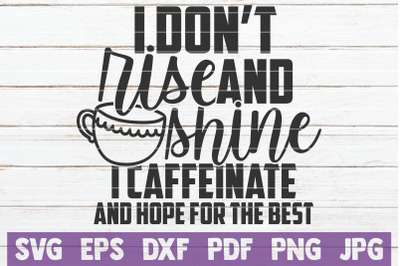 I Don&#039;t Rise And Shine I Caffeinate And Hope For The Best SVG Cut File