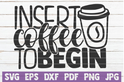 Insert Coffee To Begin SVG Cut File