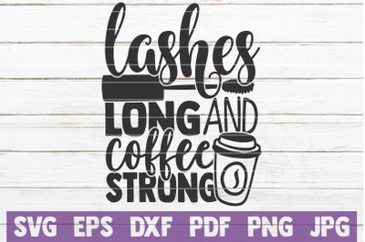 Lashes Long And Coffee Strong SVG Cut File