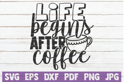 Life Begins After Coffee SVG Cut File