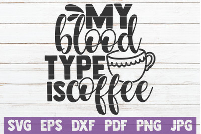 My Blood Type Is Coffee SVG Cut File