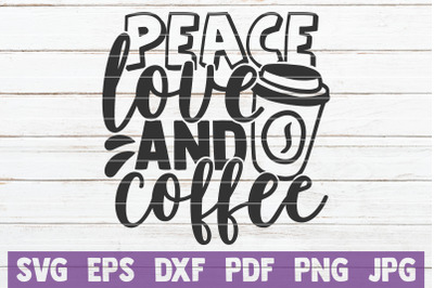 Peace Love And Coffee SVG Cut File