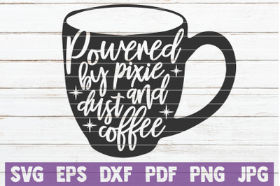 Powered By Pixie Dust And Coffee SVG Cut File