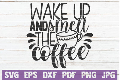 Wake Up And Smell The Coffee SVG Cut File