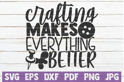 Crafting Makes Everything Better SVG Cut File