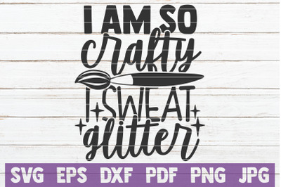 I Am So Crafty I Sweat Glitter SVG Cut File