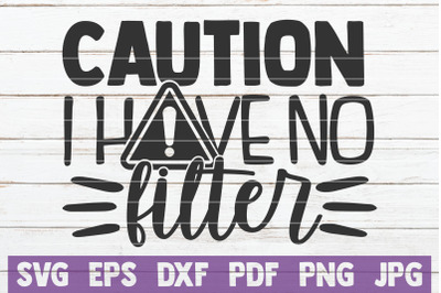 Caution I Have No Filter SVG Cut File