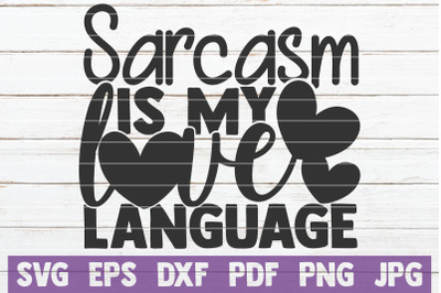 Sarcasm Is My Love Language SVG Cut File