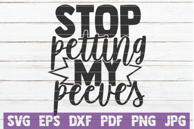 Stop Petting My Peeves SVG Cut File