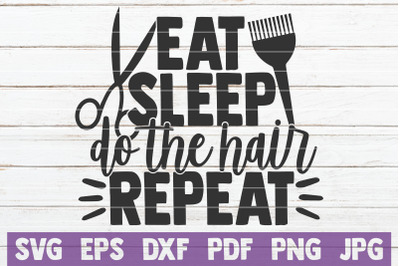 Eat Sleep Do the Hair Repeat SVG Cut File