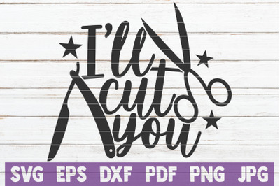 I&#039;ll Cut You SVG Cut File