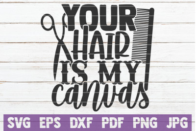 Your Hair Is My Canvas SVG Cut File