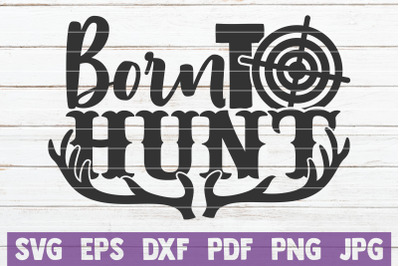 Born To Hunt SVG Cut File