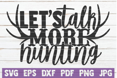 Let&amp;&23;039;s Talk More Hunting SVG Cut File