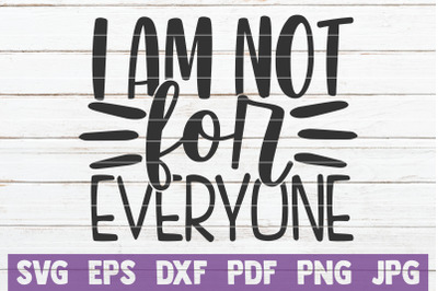 I Am Not For Everyone SVG Cut File