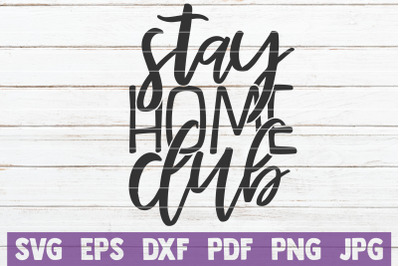 Stay Home Club SVG Cut File