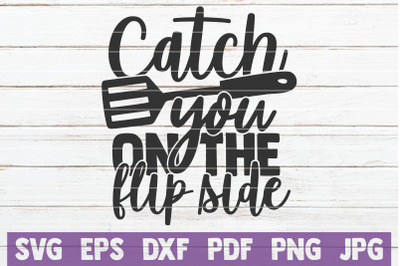 Catch You On The Flip Side SVG Cut File