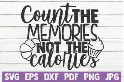 Count The Memories Not The Calories SVG Cut File