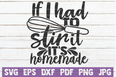 If I Had To Stir It It&#039;s Homemade SVG Cut File