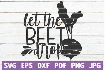 Let The Beet Drop SVG Cut File