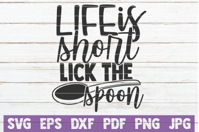 Life Is Short Lick The Spoon SVG Cut File