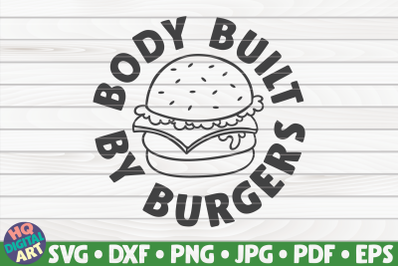 Body built by burgers SVG | Barbecue Quote