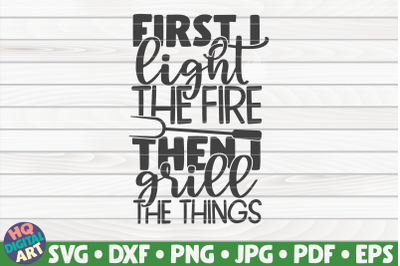 First I light the fire SVG | Barbecue Quote