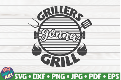 Grillers gonna grill SVG | Barbecue Quote