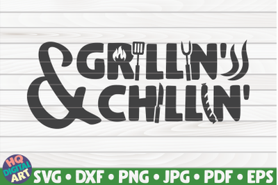 Grillin&#039; and Chillin&#039; SVG | Barbecue Quote