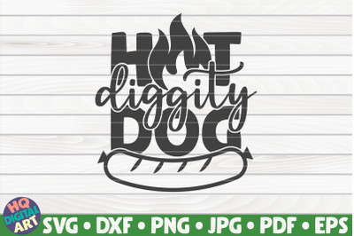 Hot diggity dog SVG | Barbecue Quote