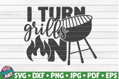 I turn grills on SVG | Barbecue Quote