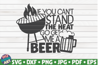 If you can&#039;t stand the heat SVG | Barbecue Quote