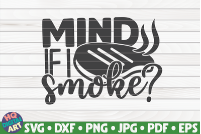 Mind if I smoke SVG | Barbecue Quote