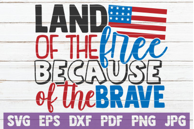 Land Of The Free Because Of The Brave SVG Cut File