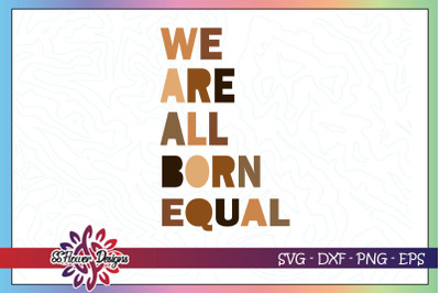 We are all born equal svg, equality svg