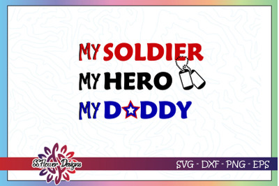 Soldier&2C; hero&2C; daddy svg&2C; father&amp;&23;039;s day