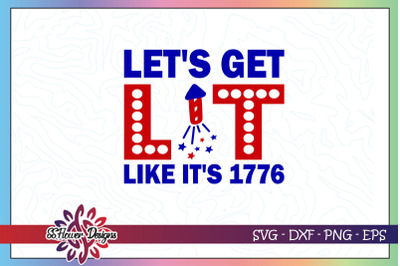 Let&amp;&23;039;s get lit svg&2C; fire work&2C; 1776 svg