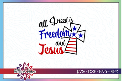 All I need is Freedom and Jesus svg