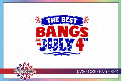 The best bangs are on 4th of july svg